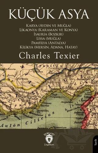 Küçük Asya Karya (Aydın ve Muğla), Likaonya (Karaman ve Konya), İsauria (Bozkır), Lissa (Muğla), Pamfilya (Antalya), Kilikya (Mersin, Adana, Hatay)