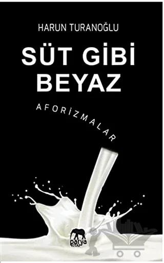 Süt Gibi Beyaz - Aforizmalar