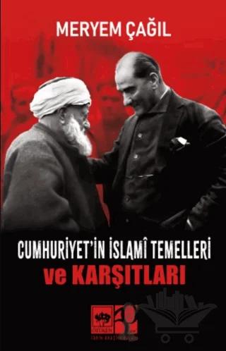 Cumhuriyet'in İslamî Temelleri ve Karşıtları