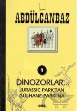 Abdülcanbaz - 1 Dinozorlar... Jurassic Park’tan Gülhane Parkı’na