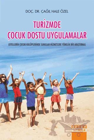 Turizmde Çocuk Dostu Uygulamalar Otellerin Çocuk Kulüplerinde Sunulan Hizmetlere Yönelik Bir Araştırma