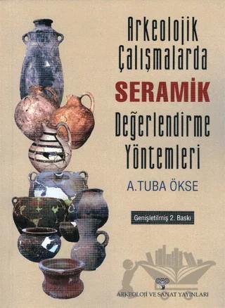 Arkeolojik Çalışmalarda Seramik Değerlendirme Yöntemleri