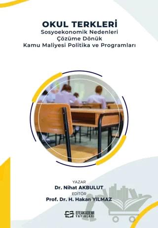 Okul Terkleri Sosyoekonomik Nedenleri Çözüme Dönük Kamu Maliyesi Politika ve Programları – Nihat AKbulut – Efe Akademi Yayınları kitap kapağı
