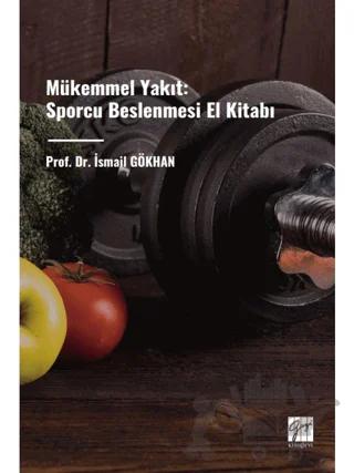 Mükemmel Yakıt: Sporcu Beslenmesi El Kitabı