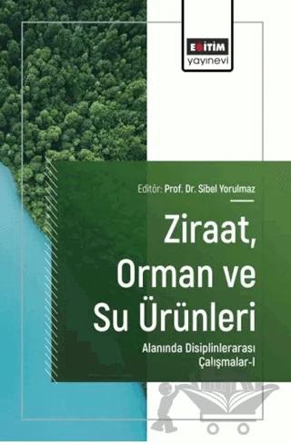 Ziraat, Orman ve Su Ürünleri Alanında Disiplinlerarası Çalışmalar - 1