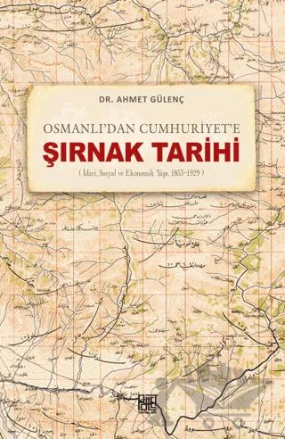 Osmanlı’dan Cumhuriyet’e Şırnak Tarihi (İdari, Sosyal ve Ekonomik Yapı, 1853-1929)