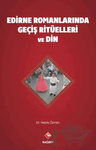 Edirne Romanlarında Geçiş Ritüelleri ve Din