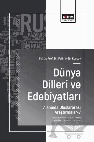 Dünya Dilleri ve Edebiyatları Alanında Uluslararası Araştırmalar - V