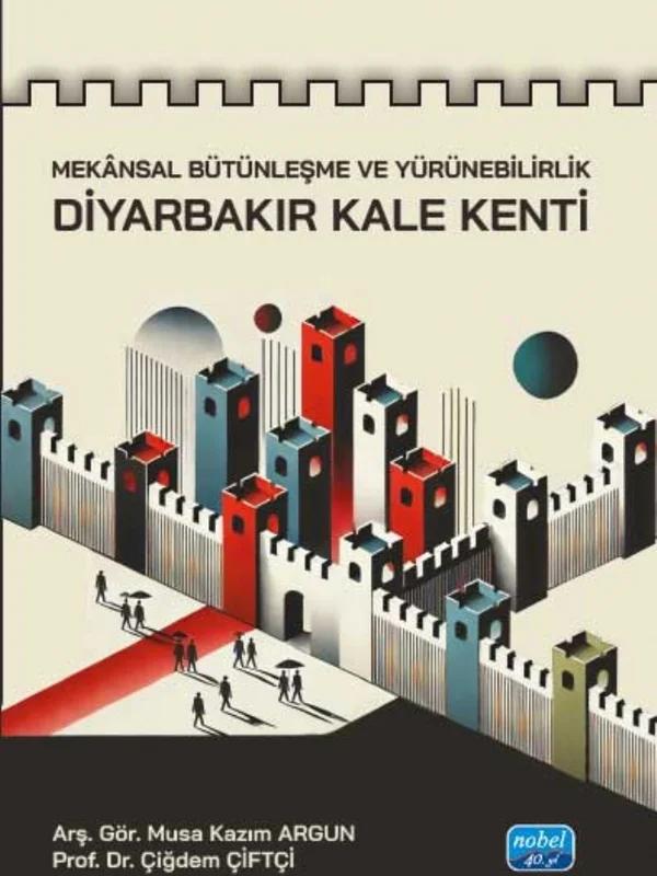 Mekânsal Bütünleşme ve Yürünebilirlik - DİYARBAKIR KALE KENTİ