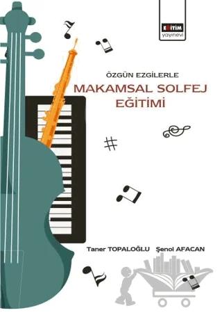 Özgün Ezgilerle Makamsal Solfej Eğitimi
