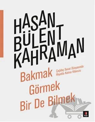 Bakmak Görmek Bir De Bilmek