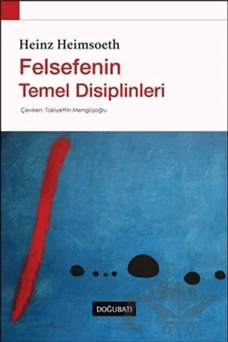 Felsefenin Temel Disiplinleri – Heinz Heimsoeth – Doğu Batı Yayınları kitap kapağı