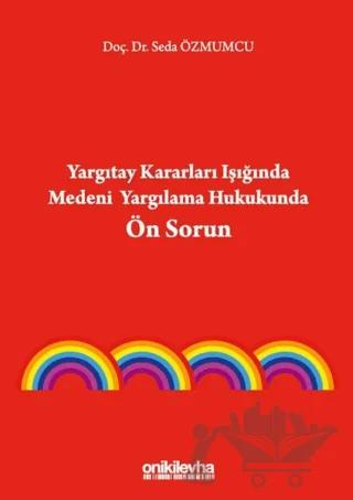 Yargıtay Kararları Işığında Medeni Yargılama Hukukunda Ön Sorun