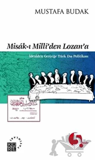 Misak-ı Milli’den Lozan’a İdealden Gerçeğe Türk Dış Politikası