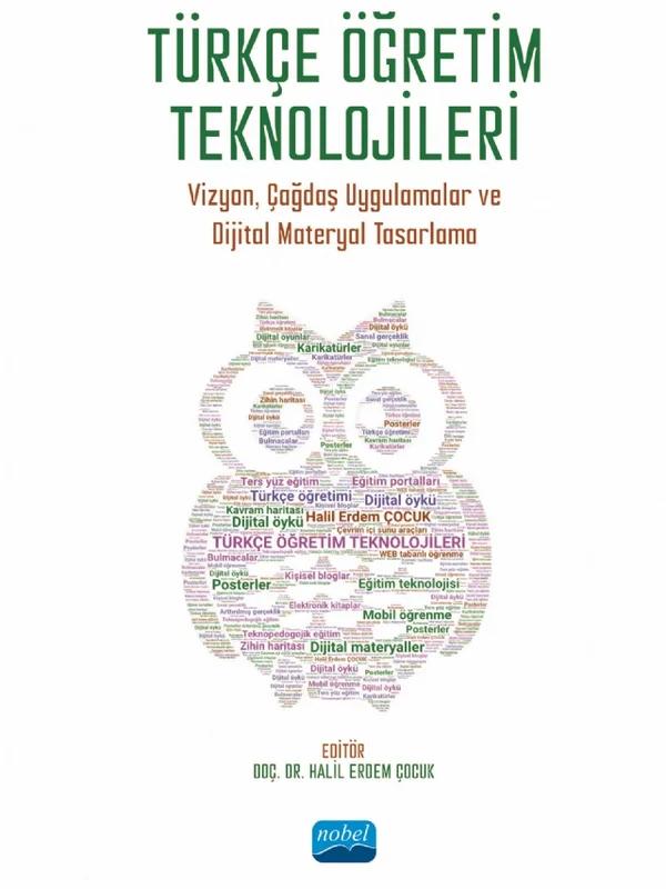 TÜRKÇE ÖĞRETİM TEKNOLOJİLERİ - Vizyon, Çağdaş Uygulamalar ve Dijital Materyal Tasarlama