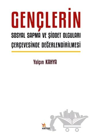 Gençlerin Sosyal Sapma ve Şiddet Olguları Çerçevesinde Değerlendirilmesi