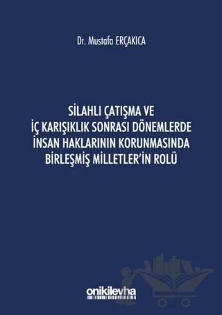 Silahlı Çatışma ve İç Karışıklık Sonrası Dönemlerde İnsan Haklarının Korunmasında Birleşmiş Milletler'in Rolü