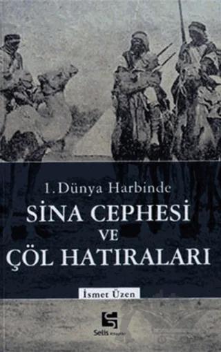 1. Dünya Harbinde Sina Cephesi ve Çöl Hatıraları