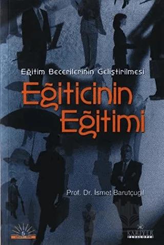 Eğitim Becerilerinin Geliştirilmesi Eğiticinin Eğitimi – İsmet Barutçugil – Kariyer Yayınları kitap kapağı