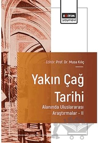 Yakın Çağ Tarihi Alanında Uluslararası Araştırmalar – II