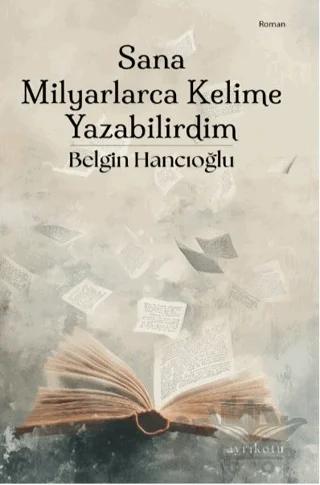 Sana Milyarlarca Kelime Yazabilirdim
