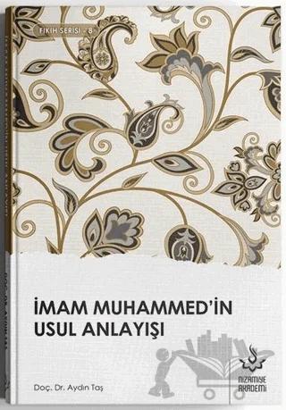 İmam Muhammed'in Usul Anlayışı