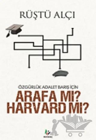 Özgürlük Adalet Barış İçin Arafa mı? Harvard mı?