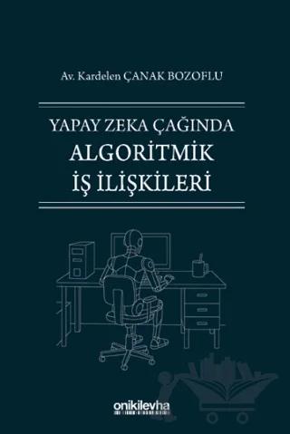 Yapay Zeka Çağında Algoritmik İş İlişkileri