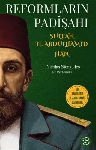 Reformların Padişahı Sultan II. Abdülhamid Han