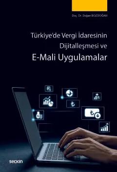 Türkiye'de Vergi İdaresinin Dijitalleşmesi ve E–Mali Uygulamalar