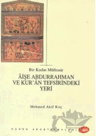 Bir Kadın Müfessir Aişe Abdurrahman ve Kur’an Tefsirindeki Yeri