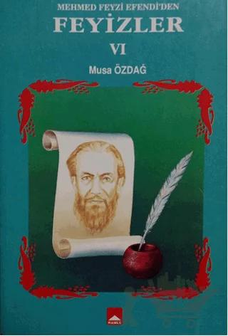 Mehmet Feyzi Efendi’den Feyizler 6