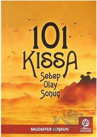 101 Kıssa: Sebep - Olay - Sonuç