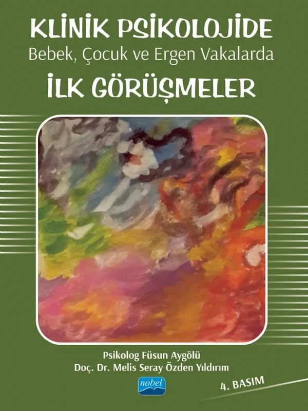 Klinik Psikolojide Bebek, Çocuk ve Ergen Vakalarda İlk Görüşmeler