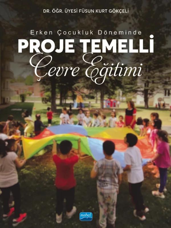 Erken Çocukluk Döneminde Proje Temelli Çevre Eğitimi