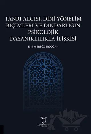 Tanrı Algısı, Dini Yönelim Biçimleri ve Dindarlığın Psikolojik Dayanıklılıkla İlişkisi