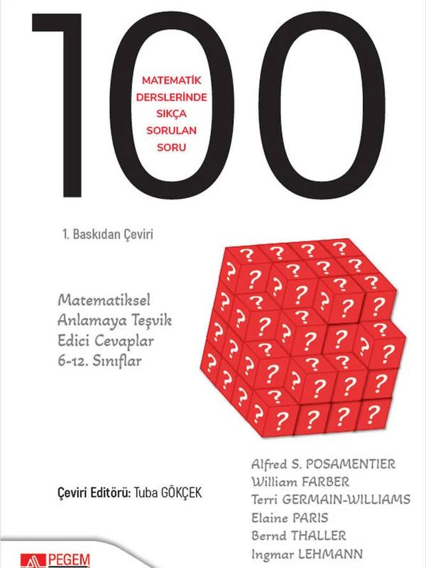 Matematik Derslerinde Sıkça Sorulan 100 Soru: Matematiksel Anlamaya Teşvik Edici Cevaplar, 6-12.Sınıflar