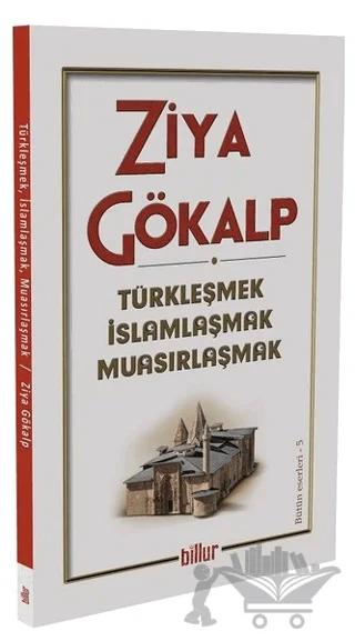 Türkleşmek İslamlaşmak Muasırlaşmak