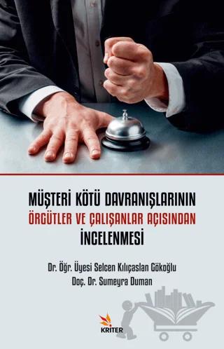 Müşteri Kötü Davranışlarının Örgütler ve Çalışanlar Açısından İncelenmesi