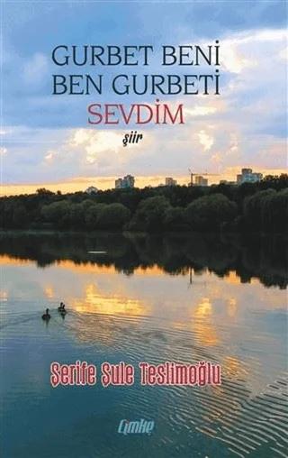 Gurbet Beni Ben Gurbeti Sevdim