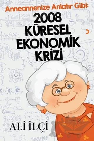 Anneannenize Anlatır Gibi: 2008 Küresel Ekonomik Krizi
