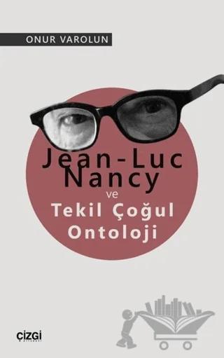 Jean-Luc Nancy ve Tekil Çoğul Ontoloji