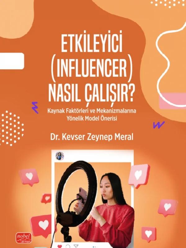 ETKİLEYİCİ (INFLUENCER) NASIL ÇALIŞIR? Kaynak Faktörleri ve Mekanizmalarına Yönelik Model Önerisi