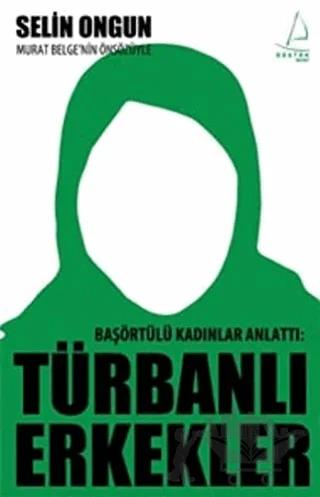 Başörtülü Kadınlar Anlattı: Türbanlı Erkekler