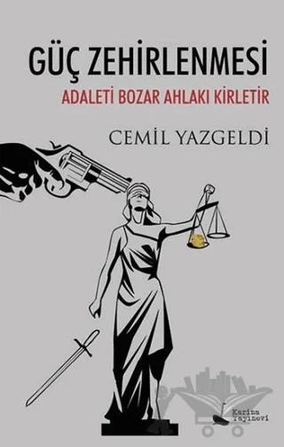 Güç Zehirlenmesi Adaleti Bozar Ahlakı Kirletir