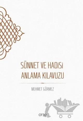 Sünnet ve Hadisi Anlama Kılavuzu (Ciltli)