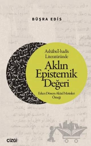 Ashabu’l-hadis Literatüründe Aklın Epistemik Değeri