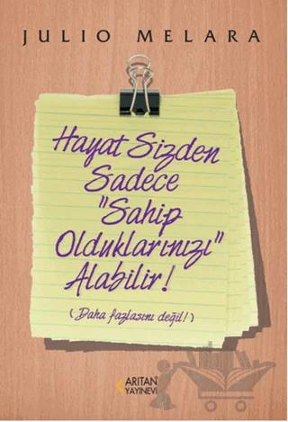 Hayat Sizden Sadece Sahip Olduklarınızı Alabilir