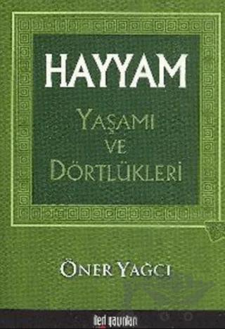 Hayyam Yaşamı ve Dörtlükleri