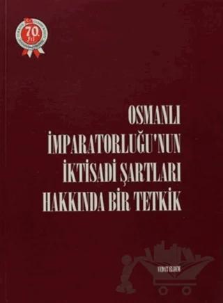 Osmanlı İmparatorluğu’nun İktisadi Şartları Hakkında Bir Tetkik